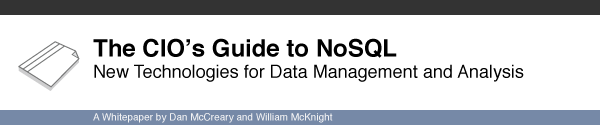 The Cio's Guide to NoSQL | New Technologies for Data Management and Analysis | A Whitepaper by Dan McCreary and William McKnight